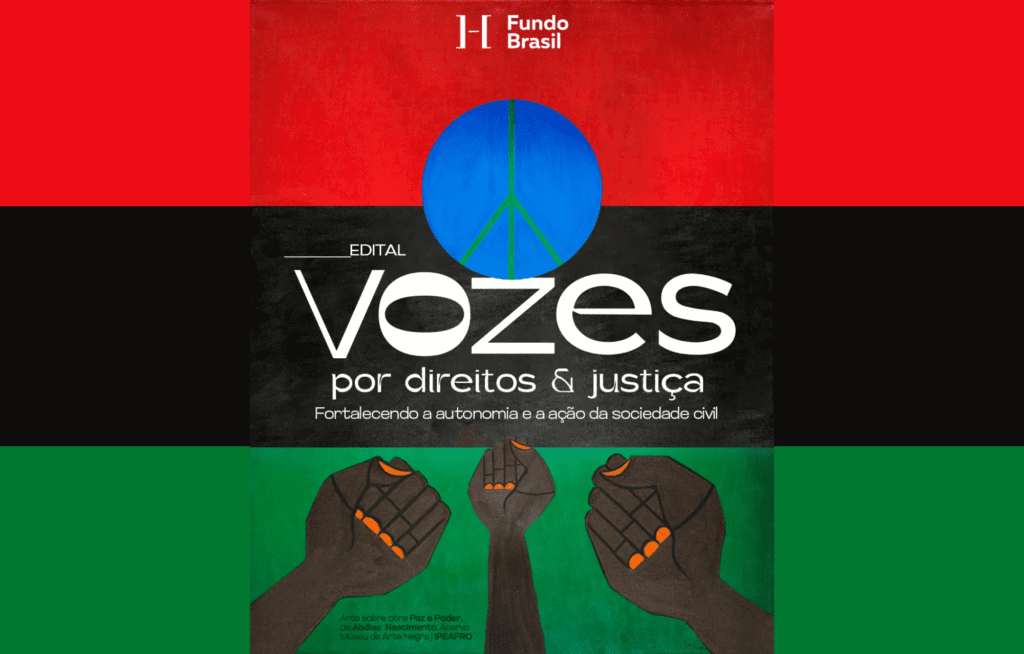 EDITAL GERAL 2024 – VOZES POR DIREITOS E JUSTIÇA: FORTALECENDO A AUTONOMIA E A AÇÃO DA SOCIEDADE CIVIL