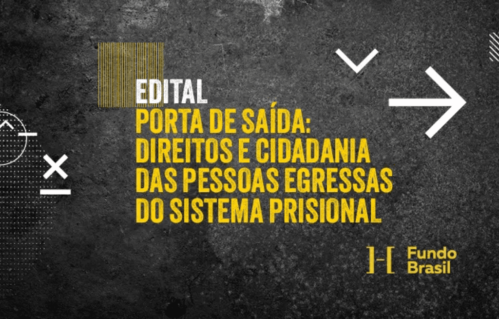 EDITAL - PORTA DE SAÍDA: DIREITOS E CIDADANIA DAS PESSOAS EGRESSAS DO SISTEMA PRISIONAL