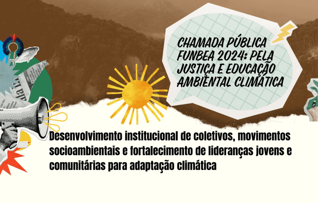 CHAMADA PÚBLICA FunBEA PELA JUSTIÇA E EDUCAÇÃO AMBIENTAL CLIMÁTICA
