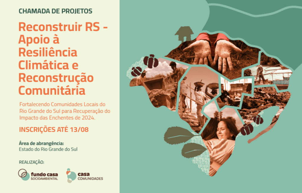 Chamada de Projetos: Reconstruir RS - Apoio à Resiliência Climática e Reconstrução Comunitária