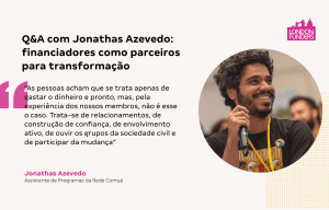 Q&A com Jonathas Azevedo: financiadores como parceiros para transformação