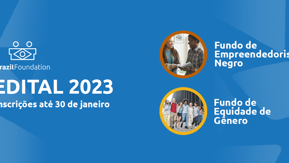 Edital dos Fundos de Empreendedorismo Negro e de Equidade Racial da Brazil Foundation