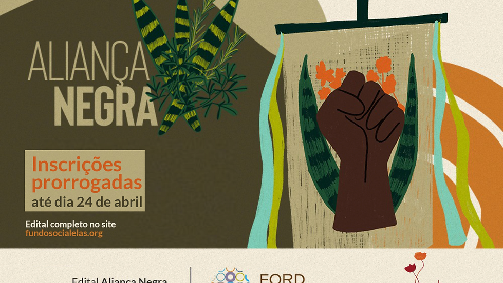 Edital Aliança Negra Pelo Fim da Violência, do Fundo Elas+