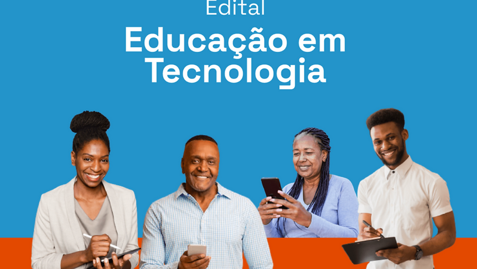 EDITAL EDUCAÇÃO EM TECNOLOGIA - FUNDO BAOBÁ