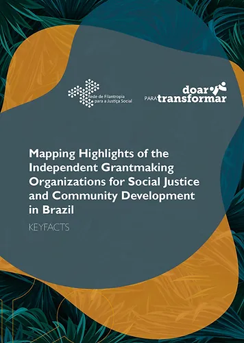 Mapping highlights of the independent grantmaking organizations for social justice and community development in Brazil
