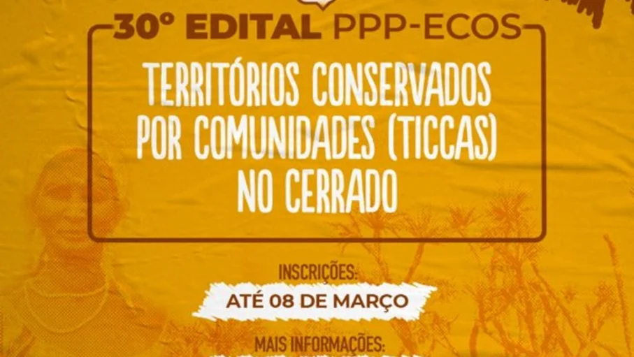 30º edital PPP-ECOS Territórios conservados por comunidades (TICCAS) no Cerrado