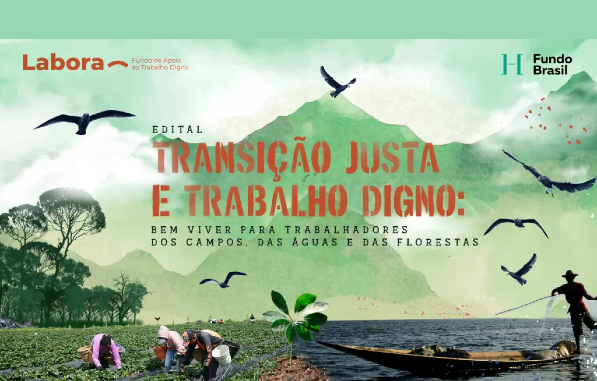 Edital - Transição Justa e Trabalho Digno: Bem Viver para Trabalhadores dos Campos, das Águas e das Florestas
